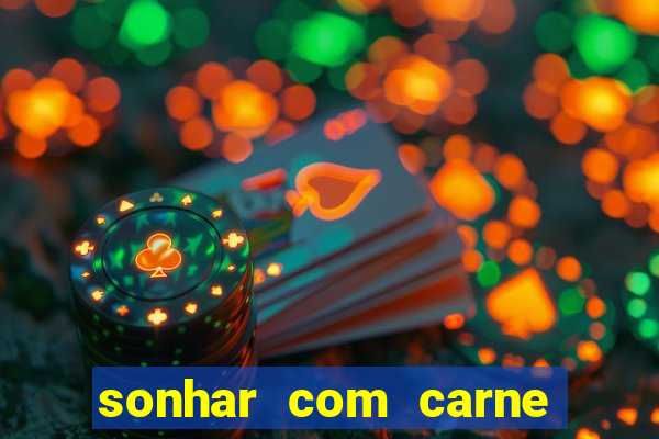 sonhar com carne de porco jogo do bicho